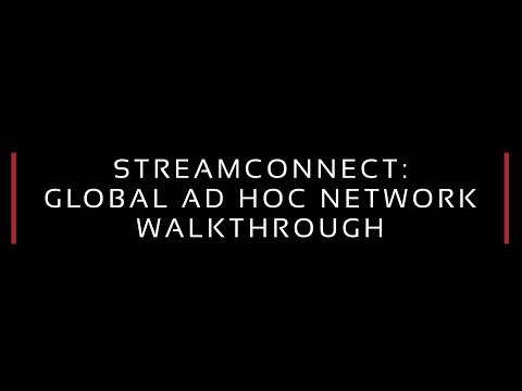 StreamConnect: Global Ad Hoc Network – Walkthrough Video